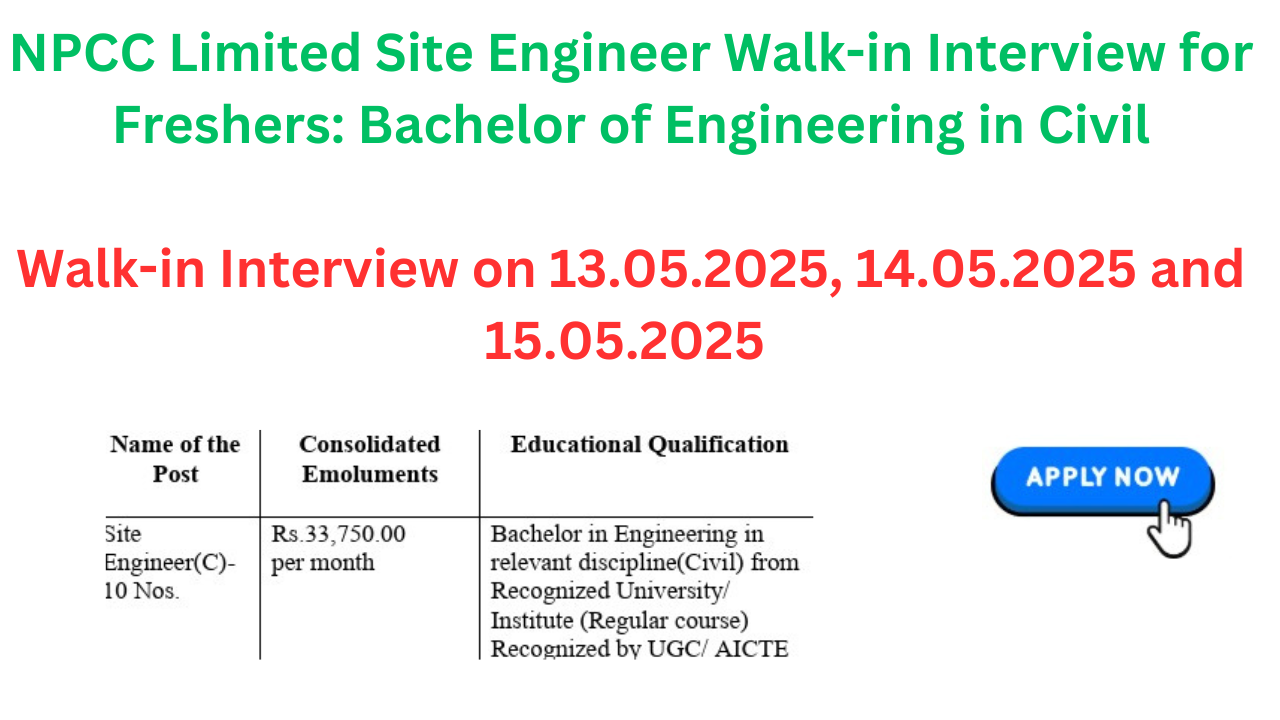 Salary: Rs.33,750.00 per month NPCC Limited Site Engineer Walk-in Interview for Freshers: Bachelor of Engineering in Civil